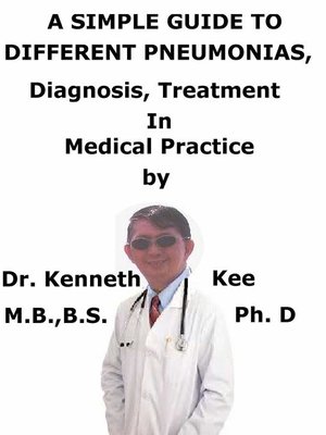 cover image of A Simple Guide to Different Pneumonias, Diagnosis, Treatment In Medical Practice